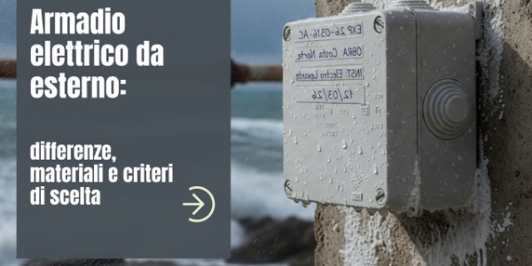 Armadio elettrico da esterno: differenze, materiali e criteri di scelta