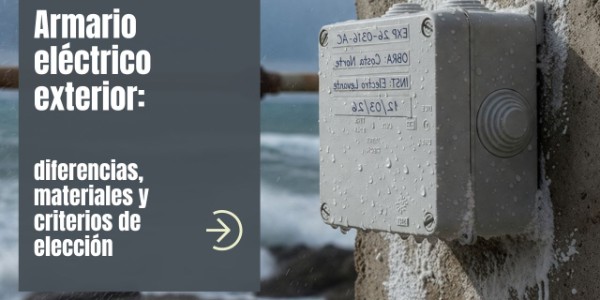 Armario eléctrico exterior: diferencias, materiales y criterios de elección