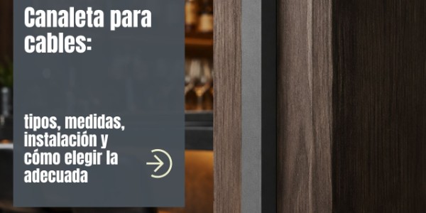 Canaleta para cables: tipos, medidas, instalación y cómo elegir la adecuada