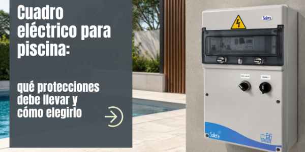 Cuadro eléctrico para piscina: qué protecciones debe llevar y cómo elegirlo