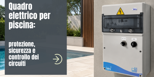 Quadro elettrico per piscina: protezione, sicurezza e controllo dei circuiti