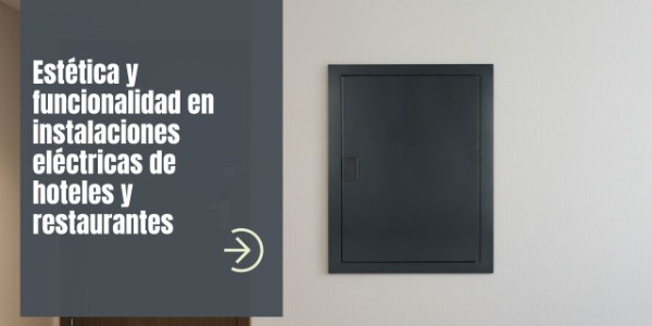 Estética y funcionalidad en instalaciones eléctricas de hoteles y restaurantes