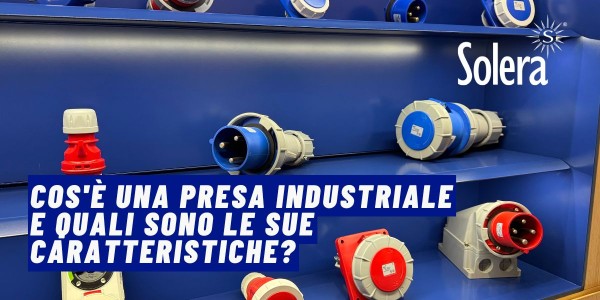Cos'è una presa industriale e quali sono le sue caratteristiche?