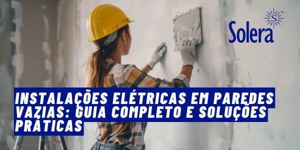 Instalações Elétricas em Paredes Vazias: Guia Completo e Soluções Práticas
