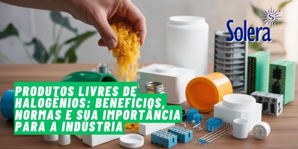 A importância do fabrico com compostos sem halogéneos