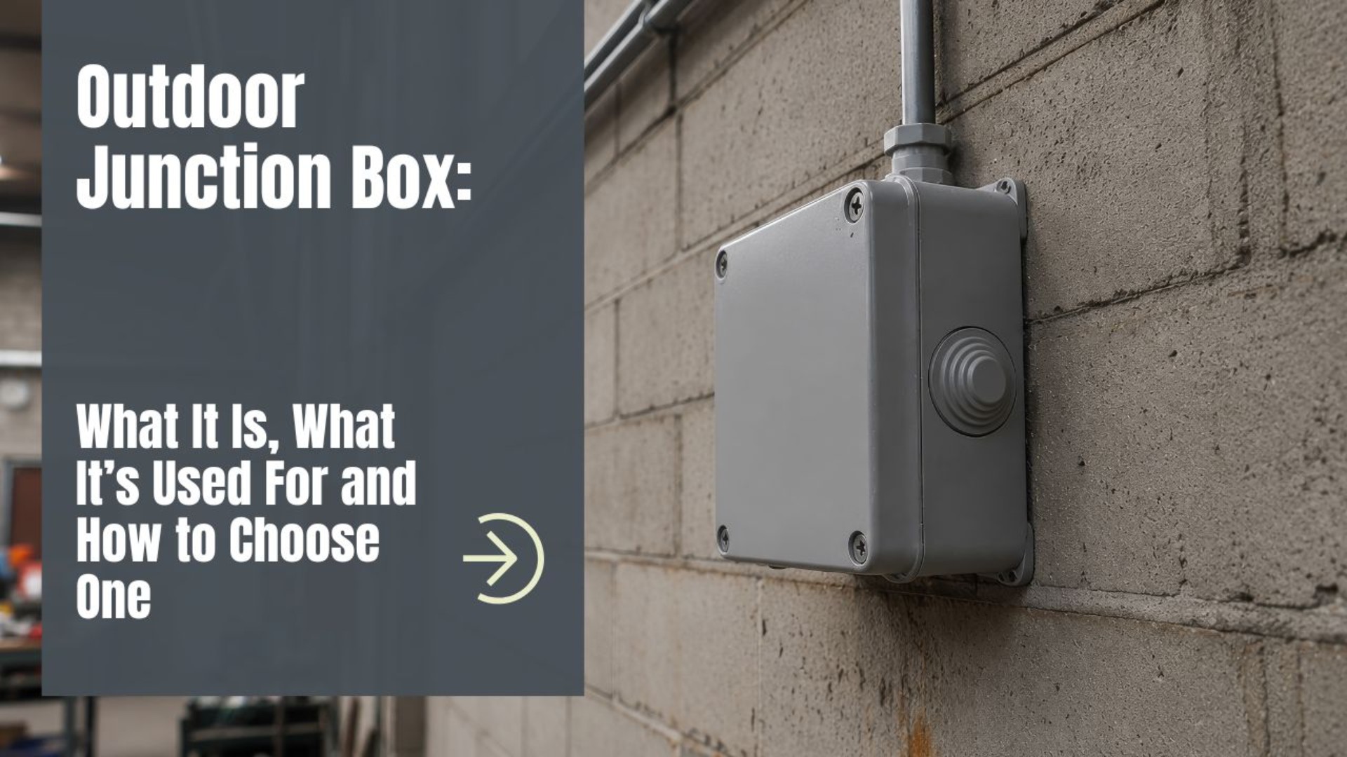 Outdoor Junction Box: What It Is, What It’s Used For and How to Choose One