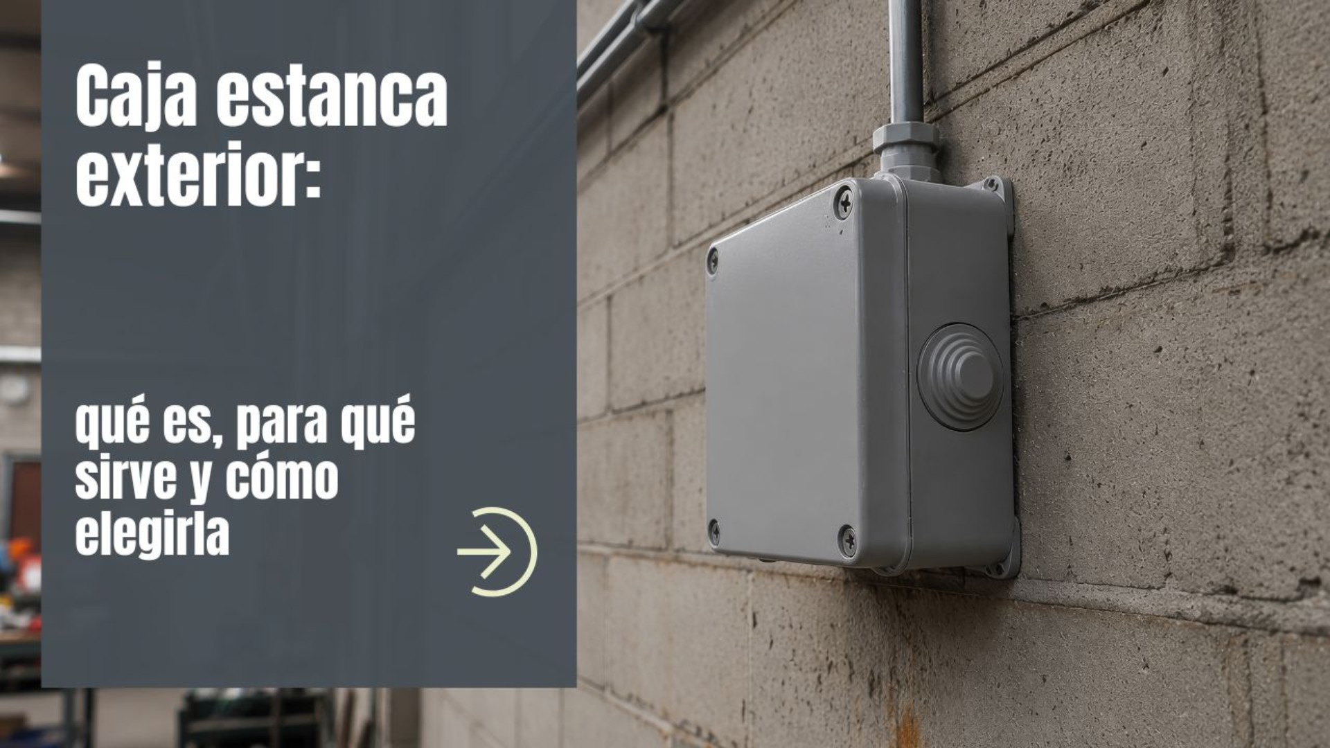 Caja estanca exterior: qué es, para qué sirve y cómo elegirla