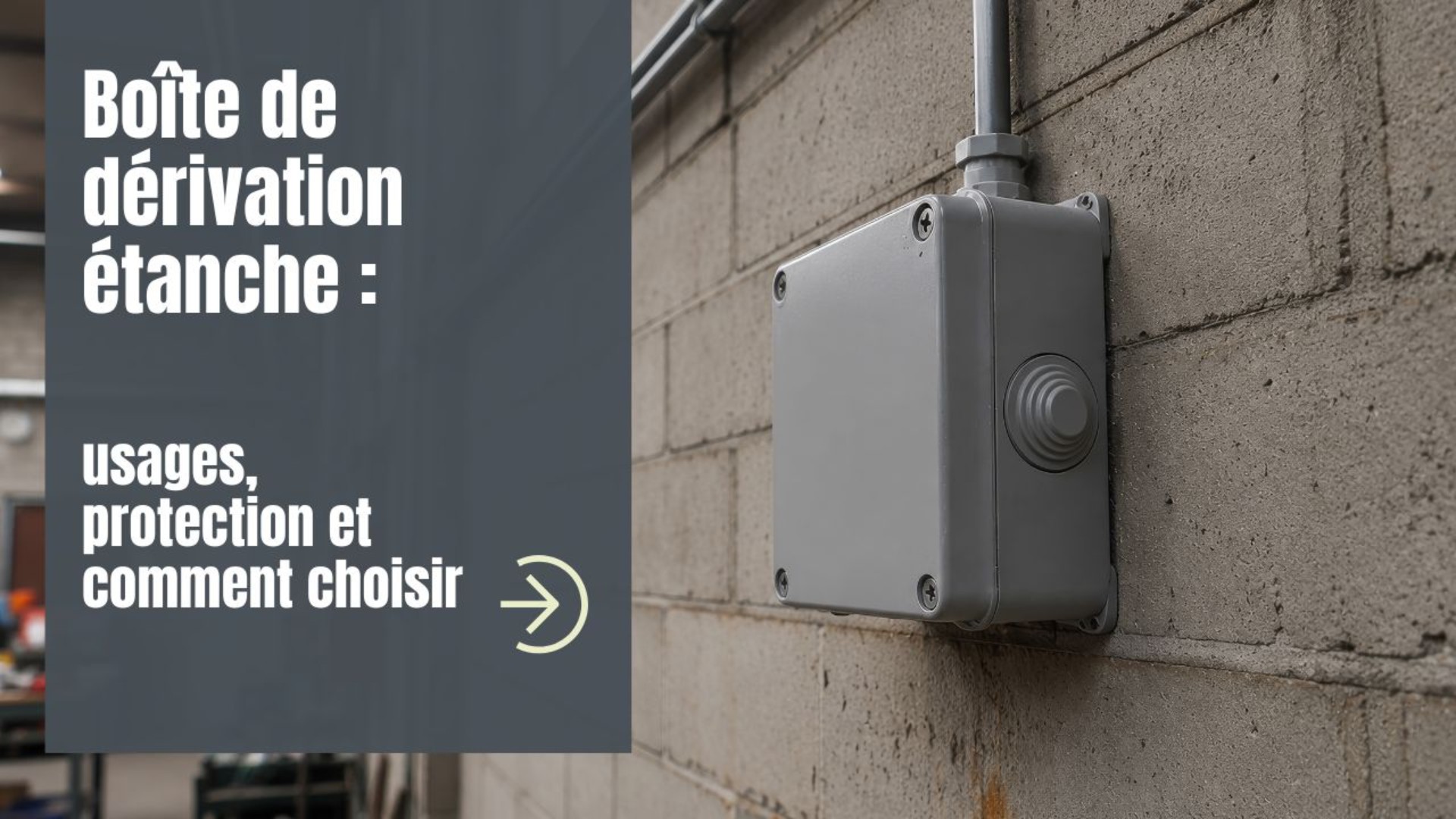 Boîte de dérivation étanche : usages, protection et comment choisir