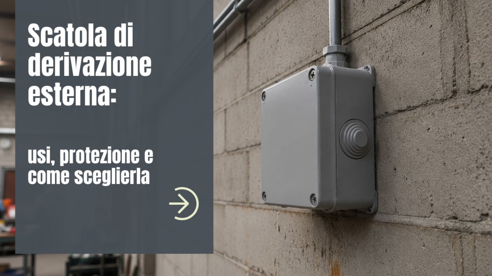 Scatola di derivazione esterna: usi, protezione e come sceglierla