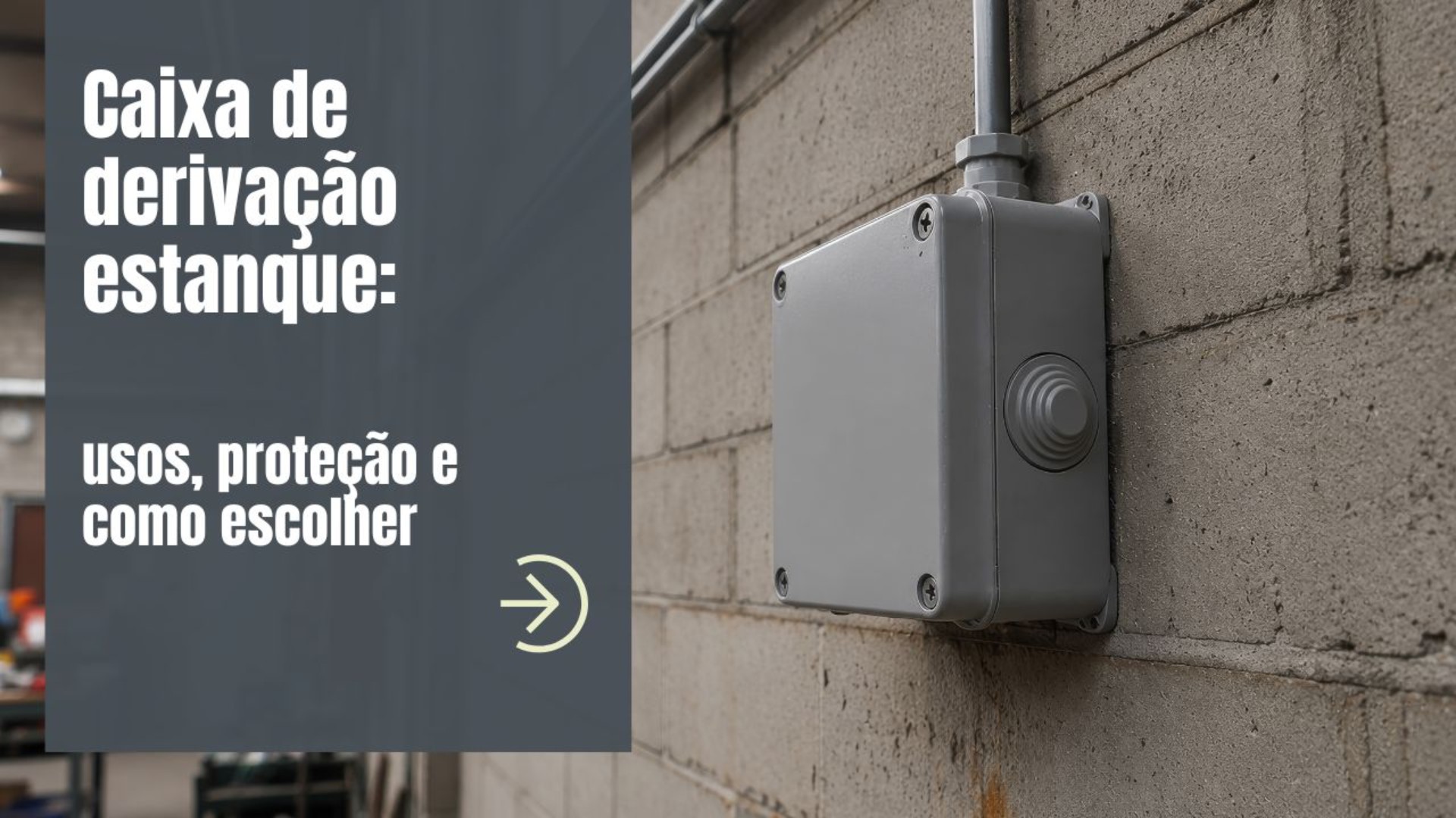 Caixa de derivação estanque: usos, proteção e como escolher