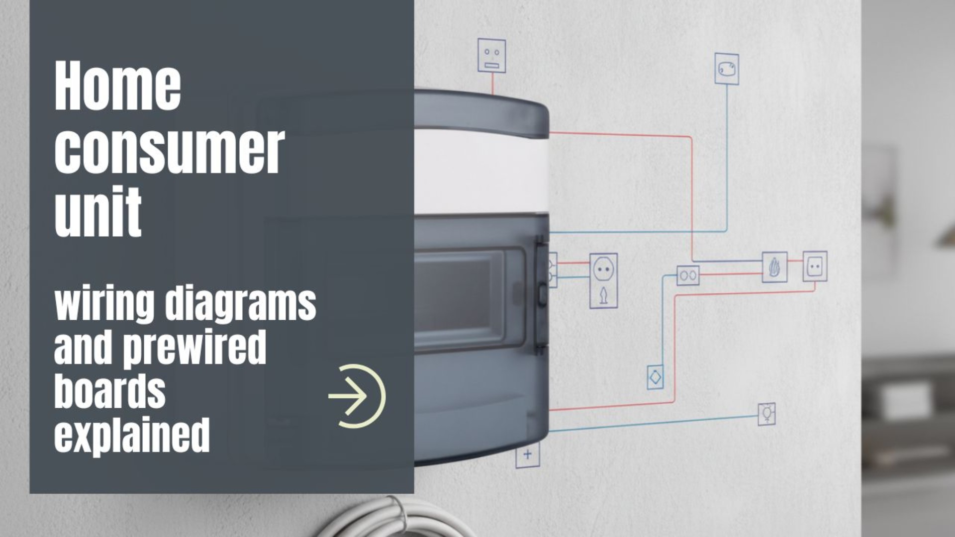 Home consumer unit: wiring diagrams and prewired boards explained