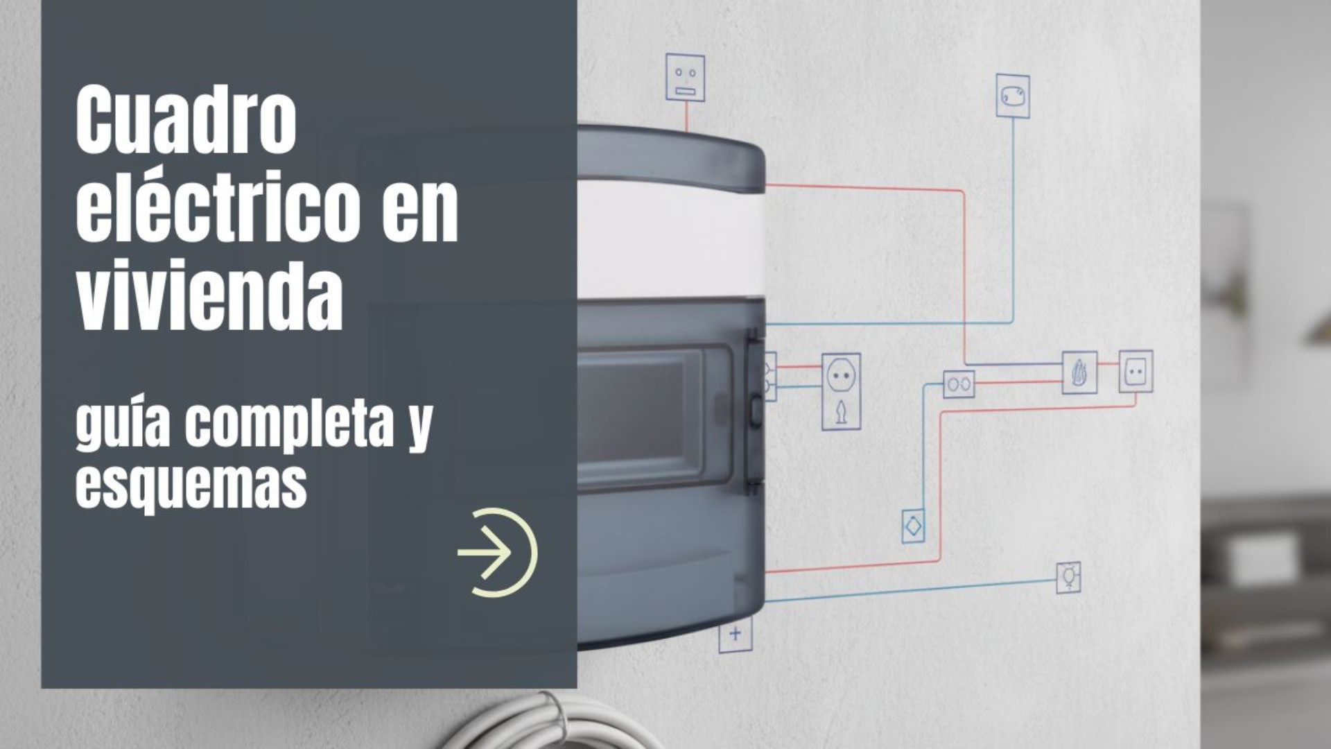 Cuadro eléctrico en vivienda: guía completa y esquemas