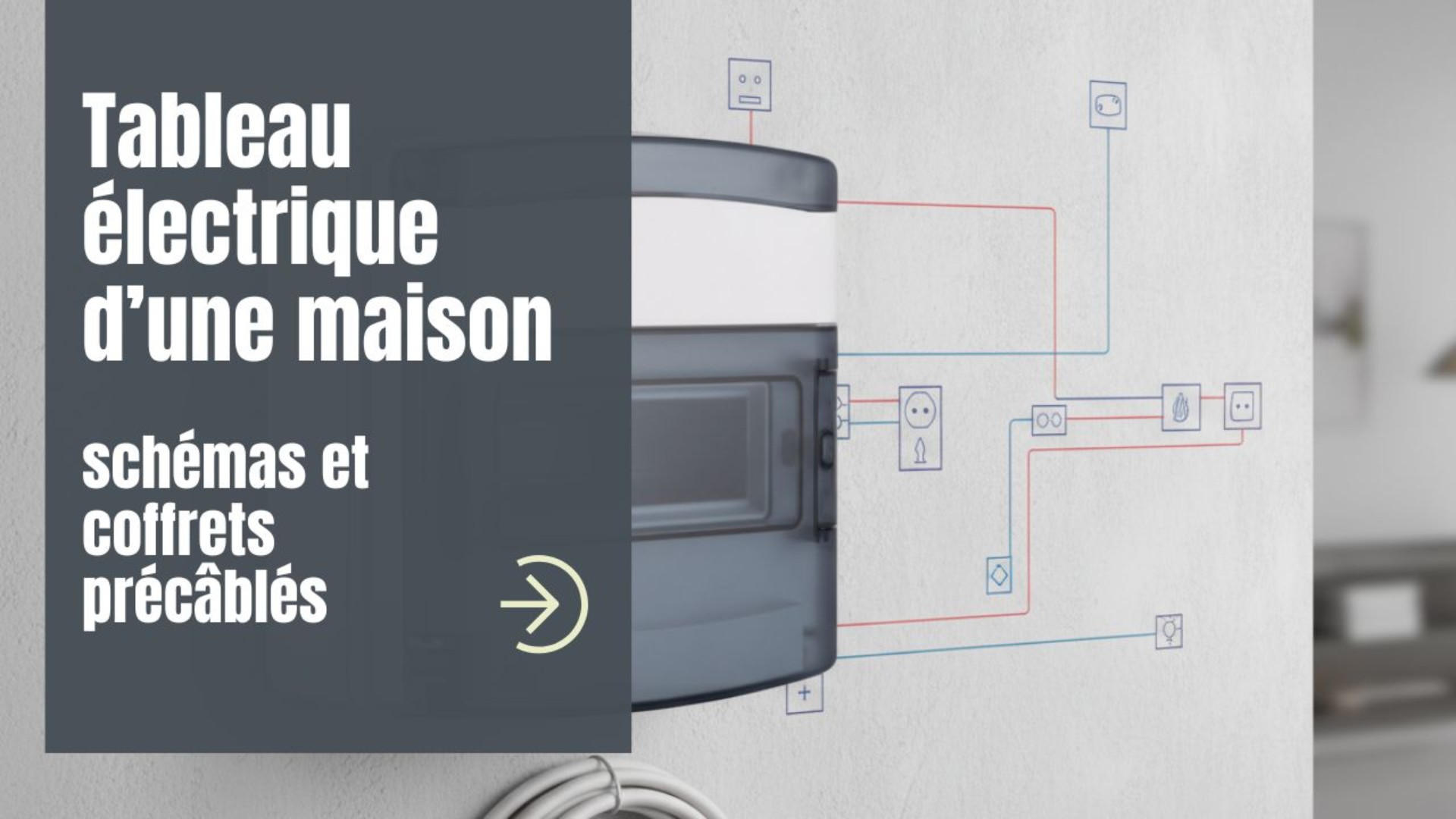 Tableau électrique d’une maison : schémas et coffrets précâblés