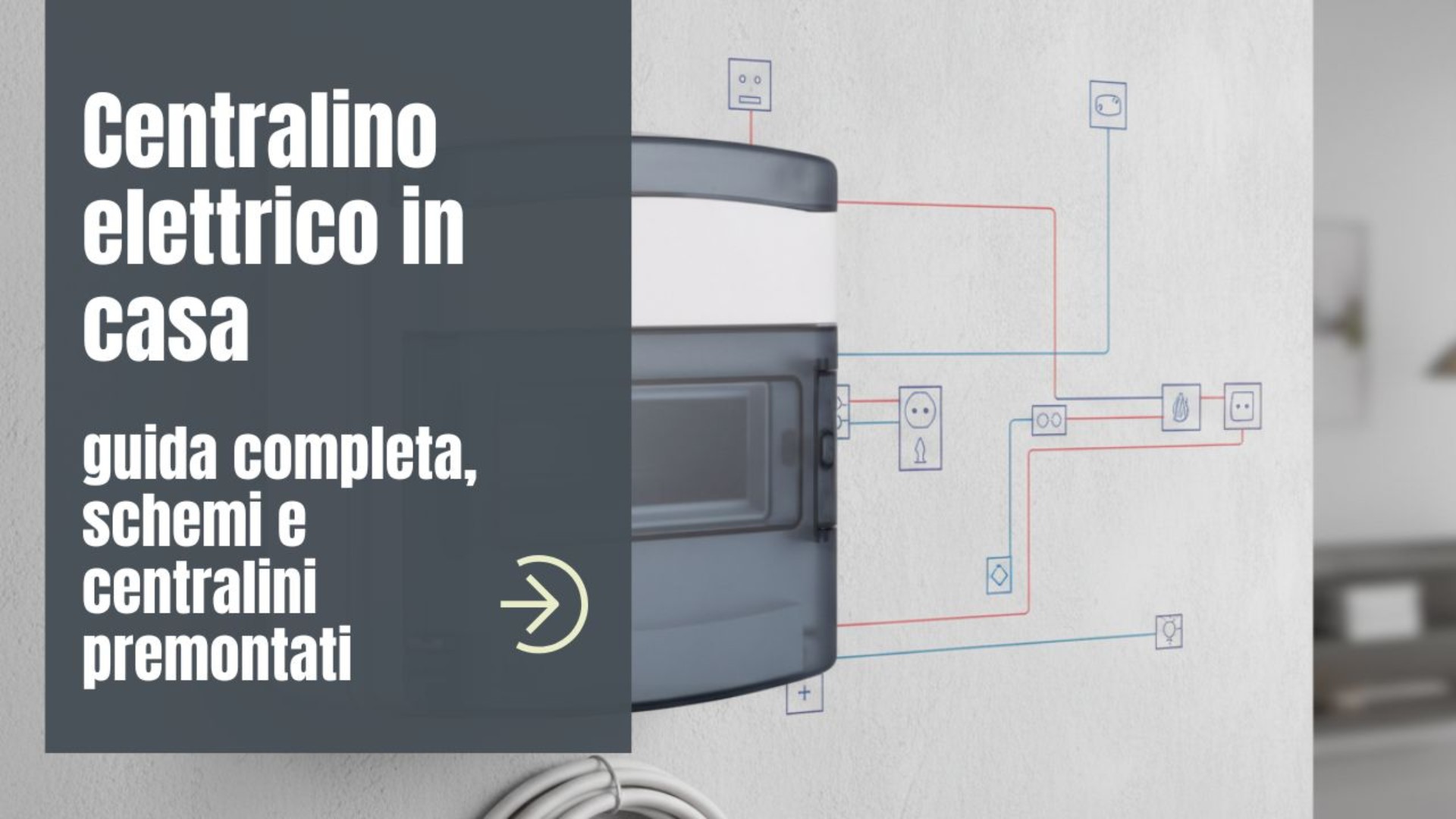 Centralino elettrico in casa: guida completa, schemi e centralini premontati