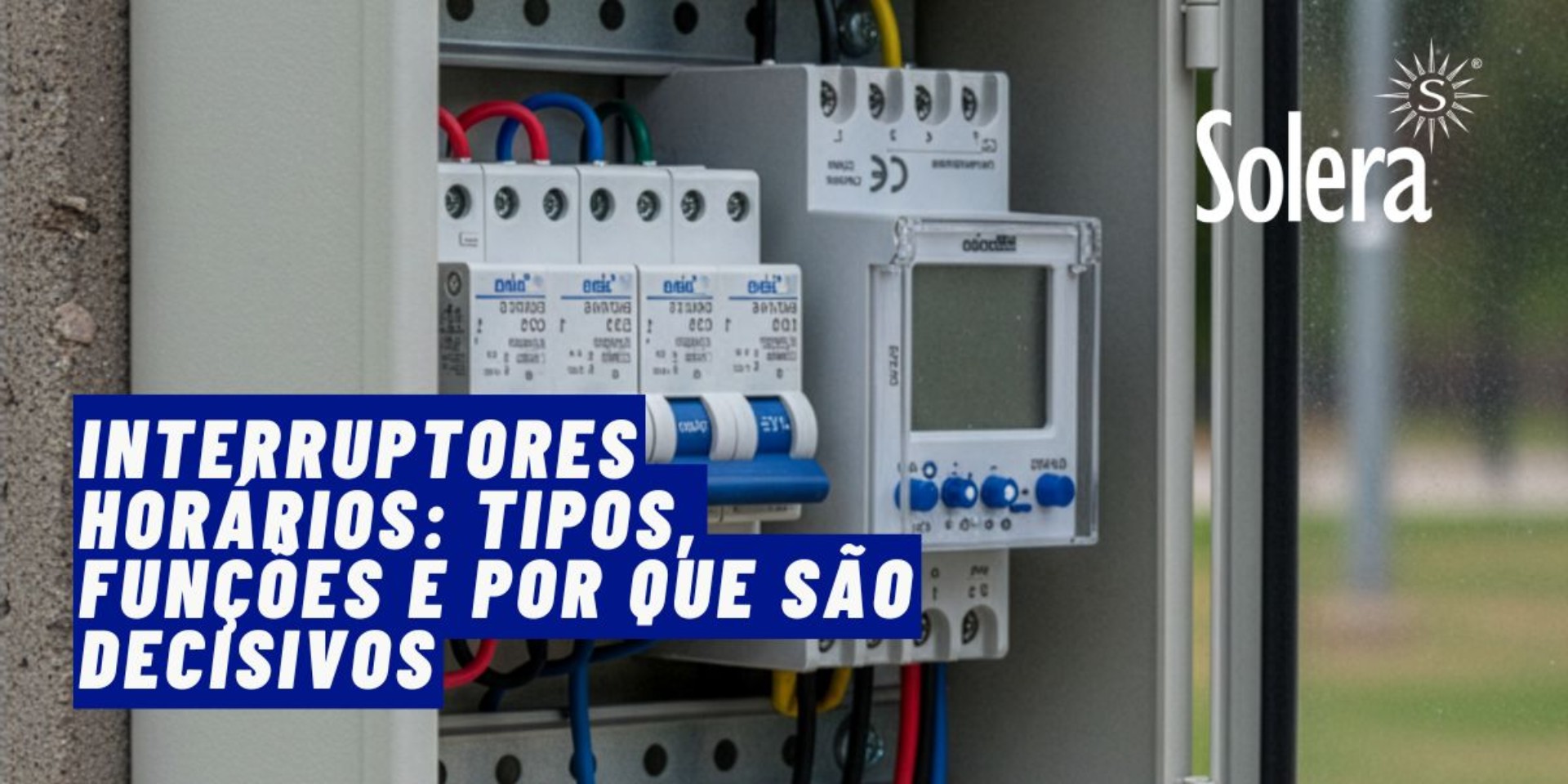 Interruptores horários: tipos, funções e por que são decisivos nas instalações profissionais