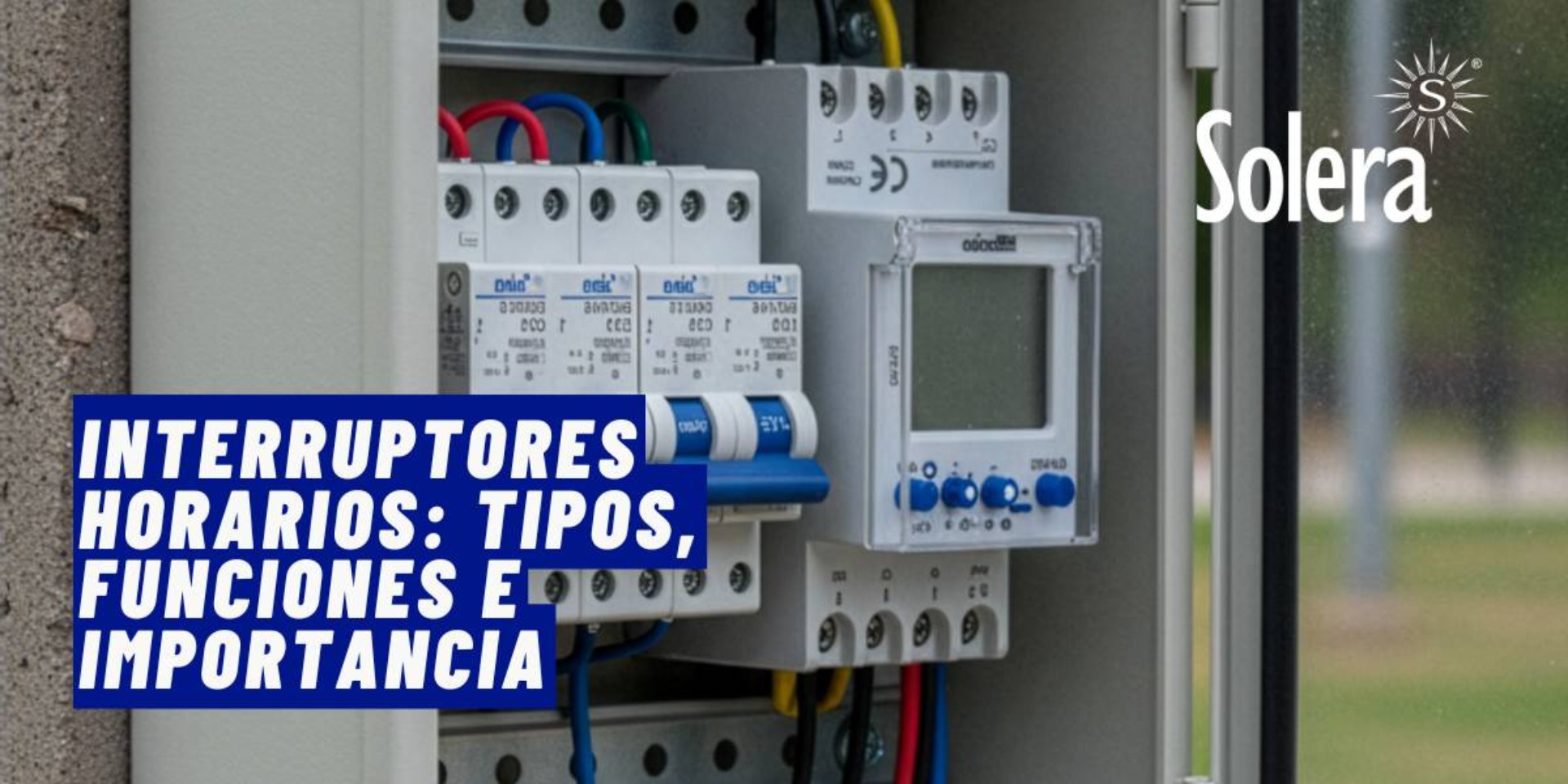 Interruptores horarios: tipos, funciones e importancia en instalaciones profesionales