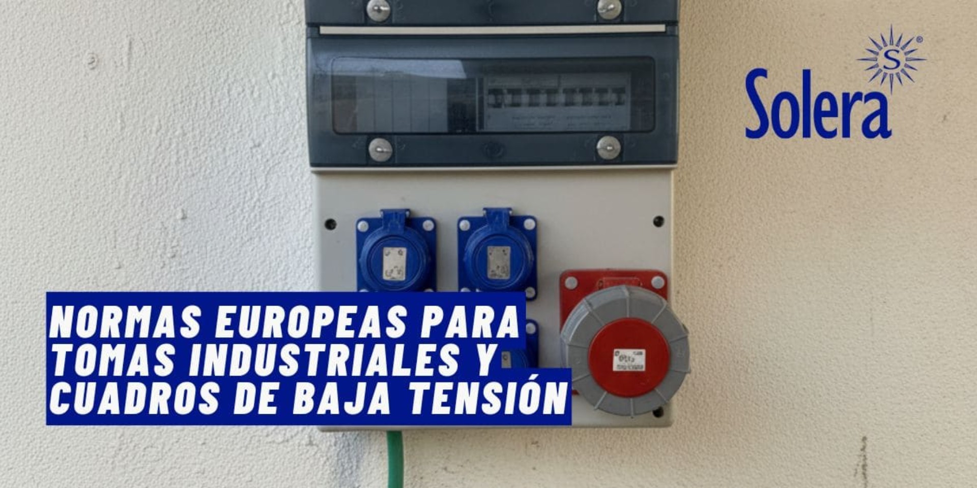Normas europeas para tomas industriales y cuadros de baja tensión: guía avanzada