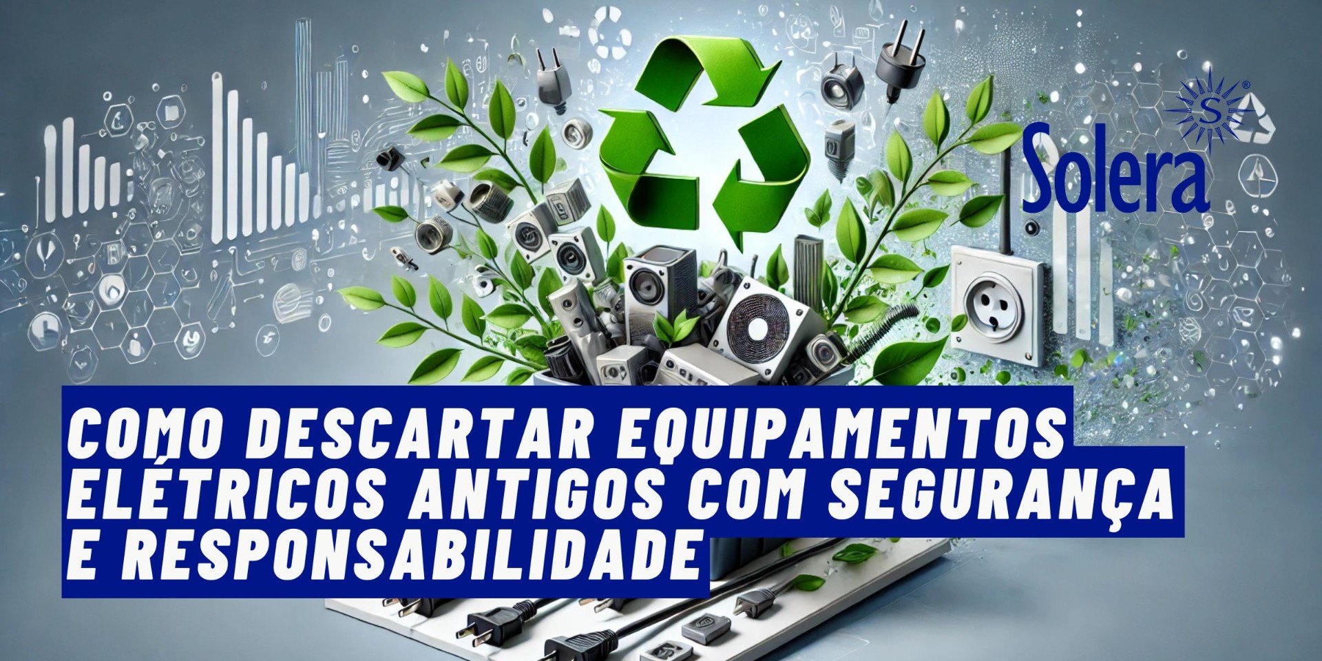 Como descartar equipamentos elétricos antigos com segurança e responsabilidade